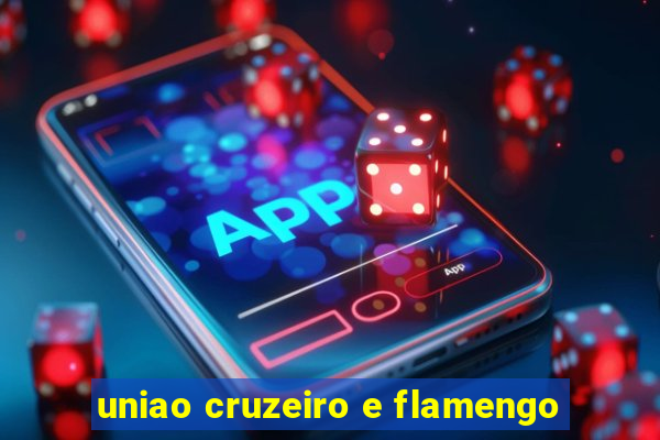 uniao cruzeiro e flamengo